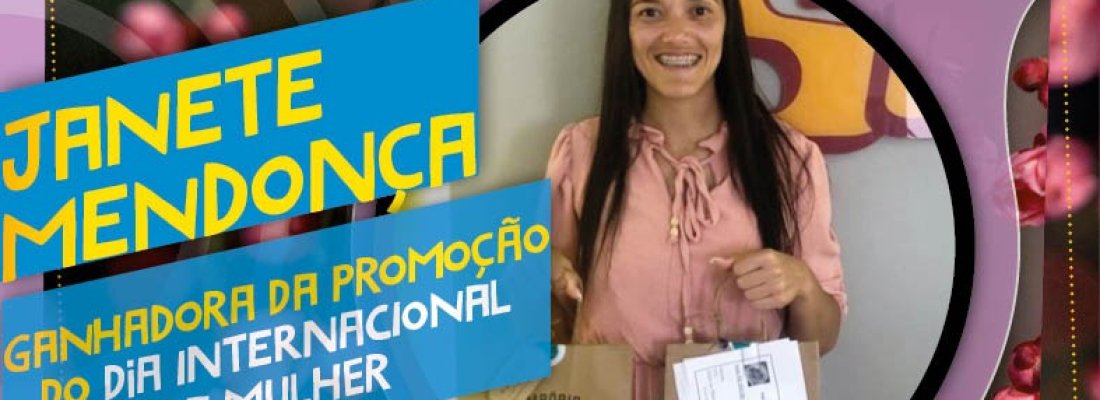 GANHADORA PROMOÇÃO DIA INTERNACIONAL DA MULHER